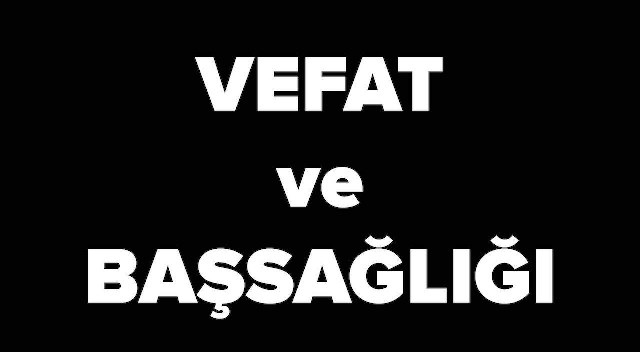   Şehri Atasever Vefat etti 